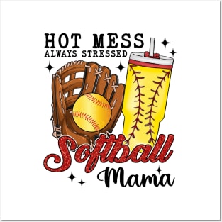 Hot Mess Always Stressed Softball Mama Posters and Art